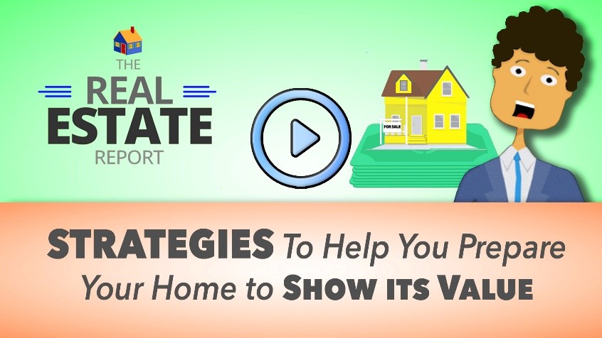 Strategies To Help You Prepare Your Home To Show Its Value
